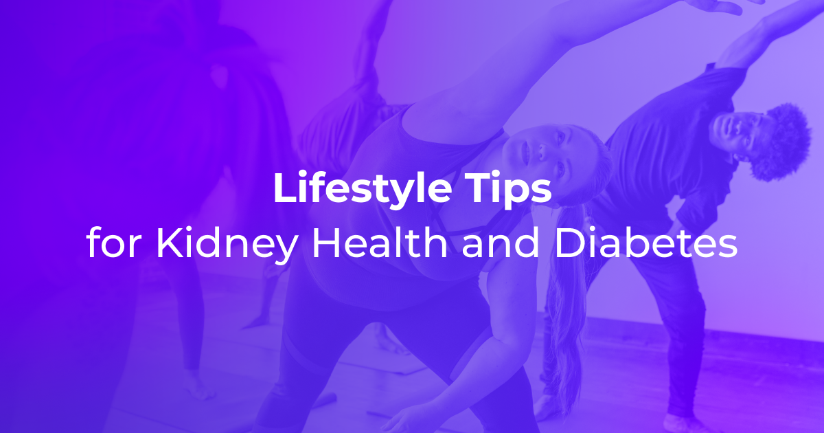 Lifestyle Tips for Kidney Health and Diabetes